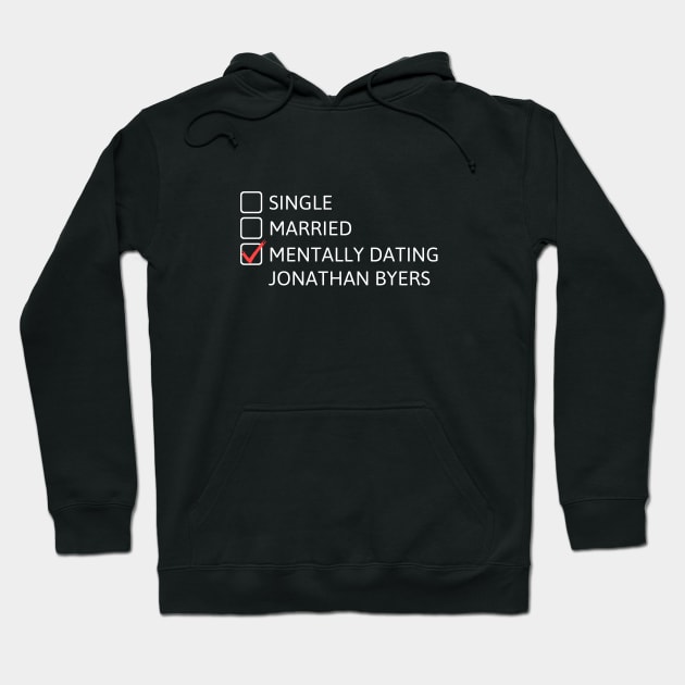 Mentally Dating Jonathan Byers - Stranger Things Hoodie by taurusworld